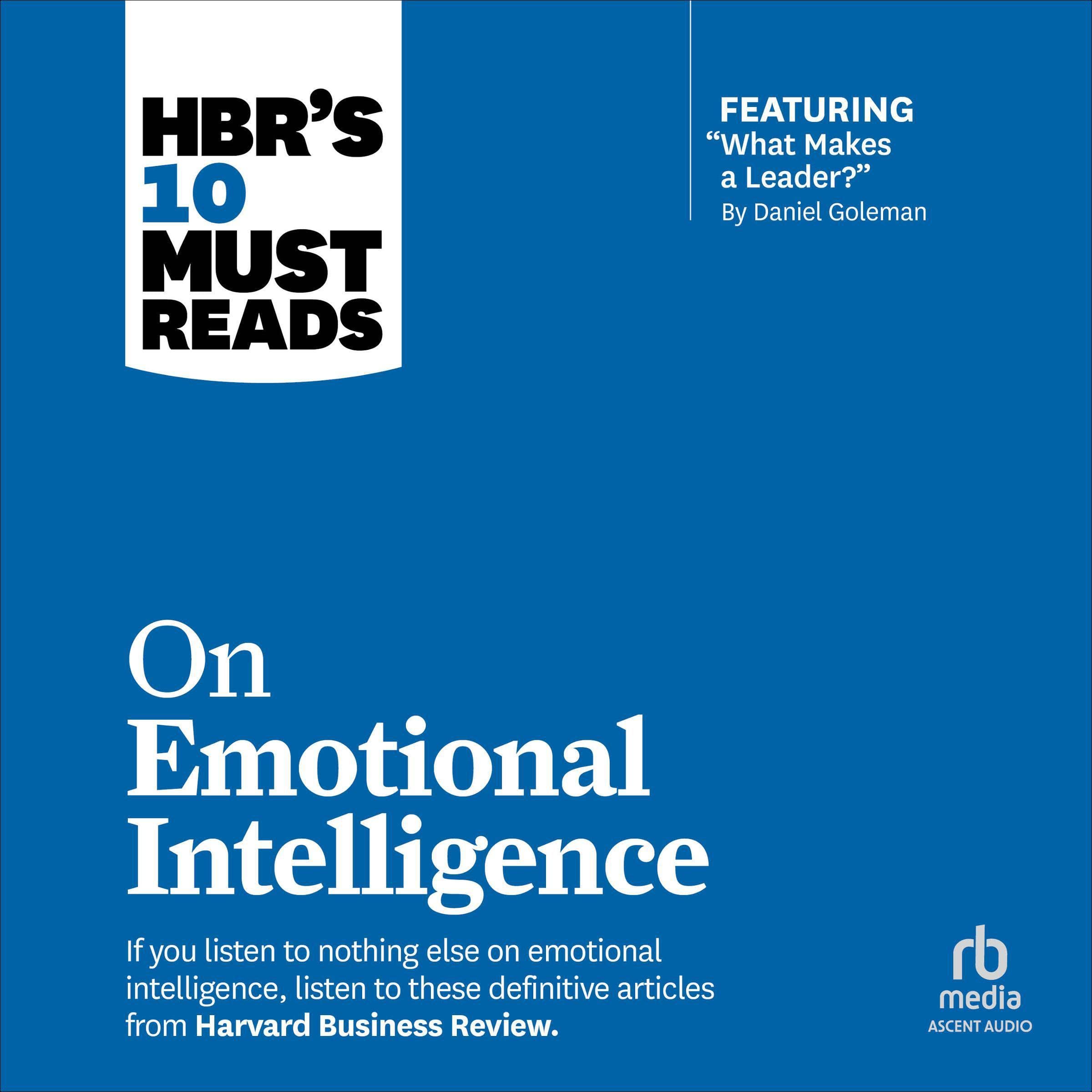 Cover art for HBR's 10 Must Reads on Emotional Intelligence (with featured article "What Makes a Leader?" by Daniel Goleman)