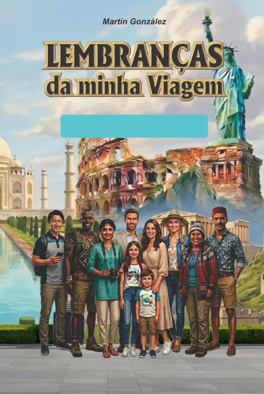 Lembranças da minha Viagem: Guia visual, itinerário prático e diário interativo para planejar, viver e recordar cada experiência