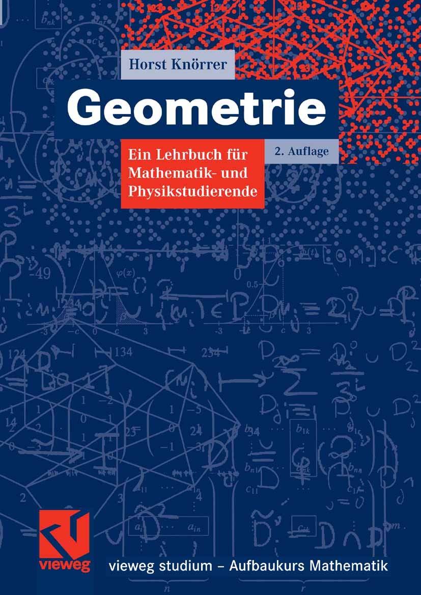 Geometrie: Ein Lehrbuch für Mathematik- und Physikstudierende (vieweg studium; Aufbaukurs Mathematik)