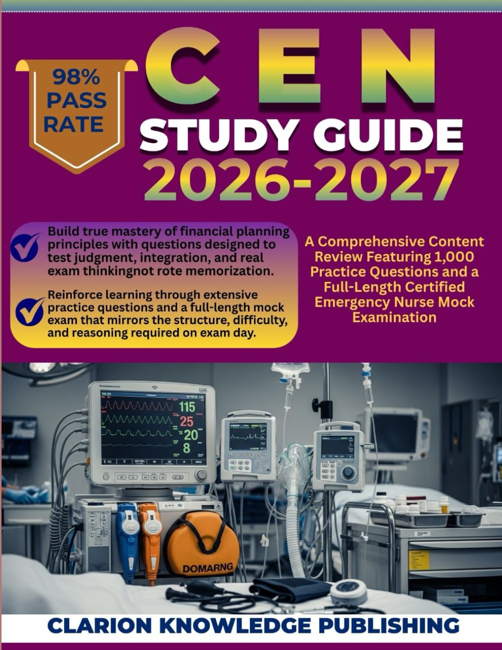 CEN STUDY GUIDE 2026-2027: A Comprehensive Content Review Featuring 1,000 Practice Questions and a Full-Length Certified Emergency Nurse Mock Examination