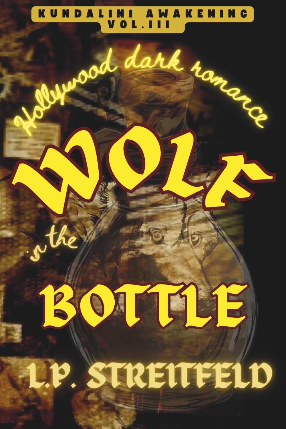 Wolf in the Bottle: Hollywood Dark Romance (Kundalini Awakening Novels)