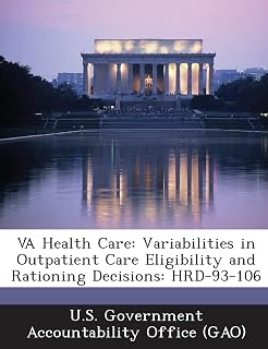 Va Health Care: Variabilities in Outpatient Care Eligibility and Rationing Decisions: Hrd-93-106