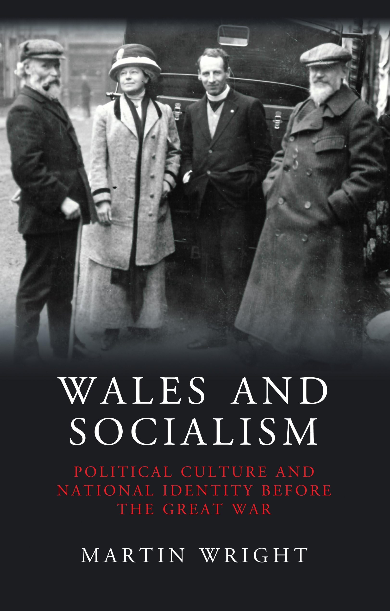 Wales and Socialism: Political Culture and National Identity Before the Great War (Studies in Welsh History)