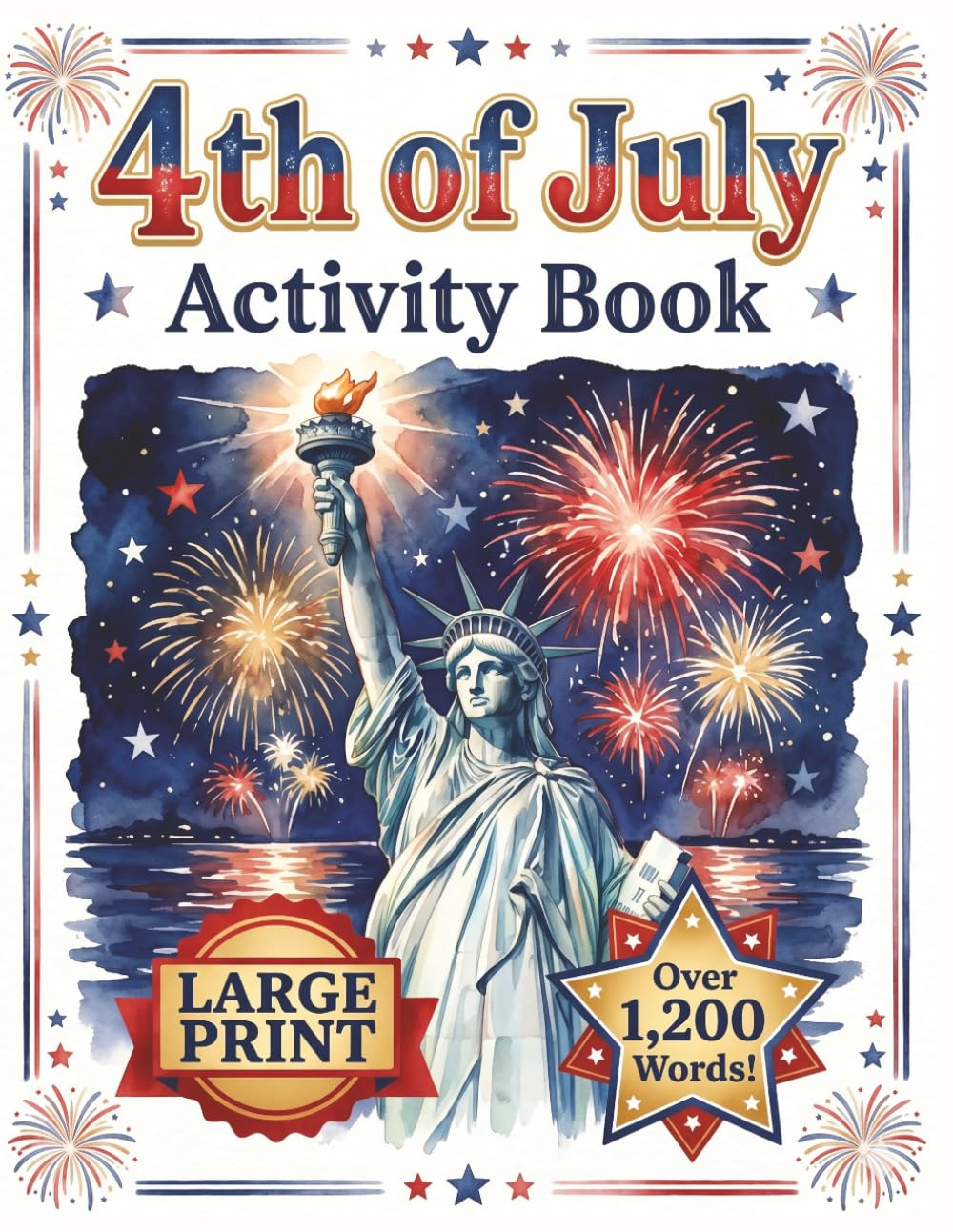 4th of July Activity Book for Adults: Large Print Word Search, Crossword Puzzles and Mazes with Solutions - Over 1,200 Patriotic Words for Independence Day Fun