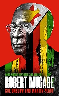 Robert Mugabe (Ohio Short Histories of Africa)