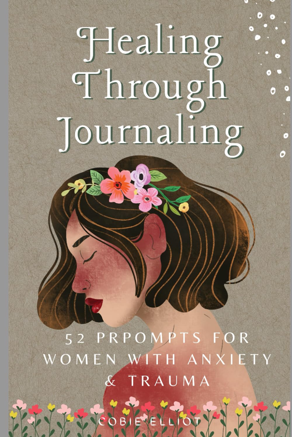 Healing Through Journaling: 52 PROMPTS FOR WOMEN WITH ANXIETY & TRAUMA