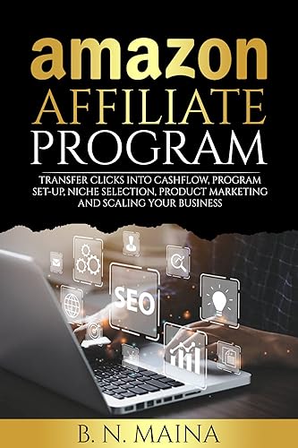 Amazon Affiliate Program: Transfer Clicks into Cashflow, Program Set-up, Niche