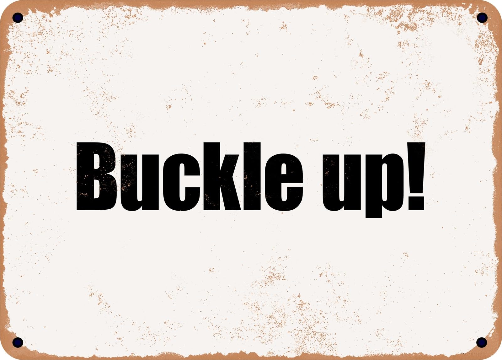 Miaomansenstore Metal Sign - Buckle Up! Home Decor