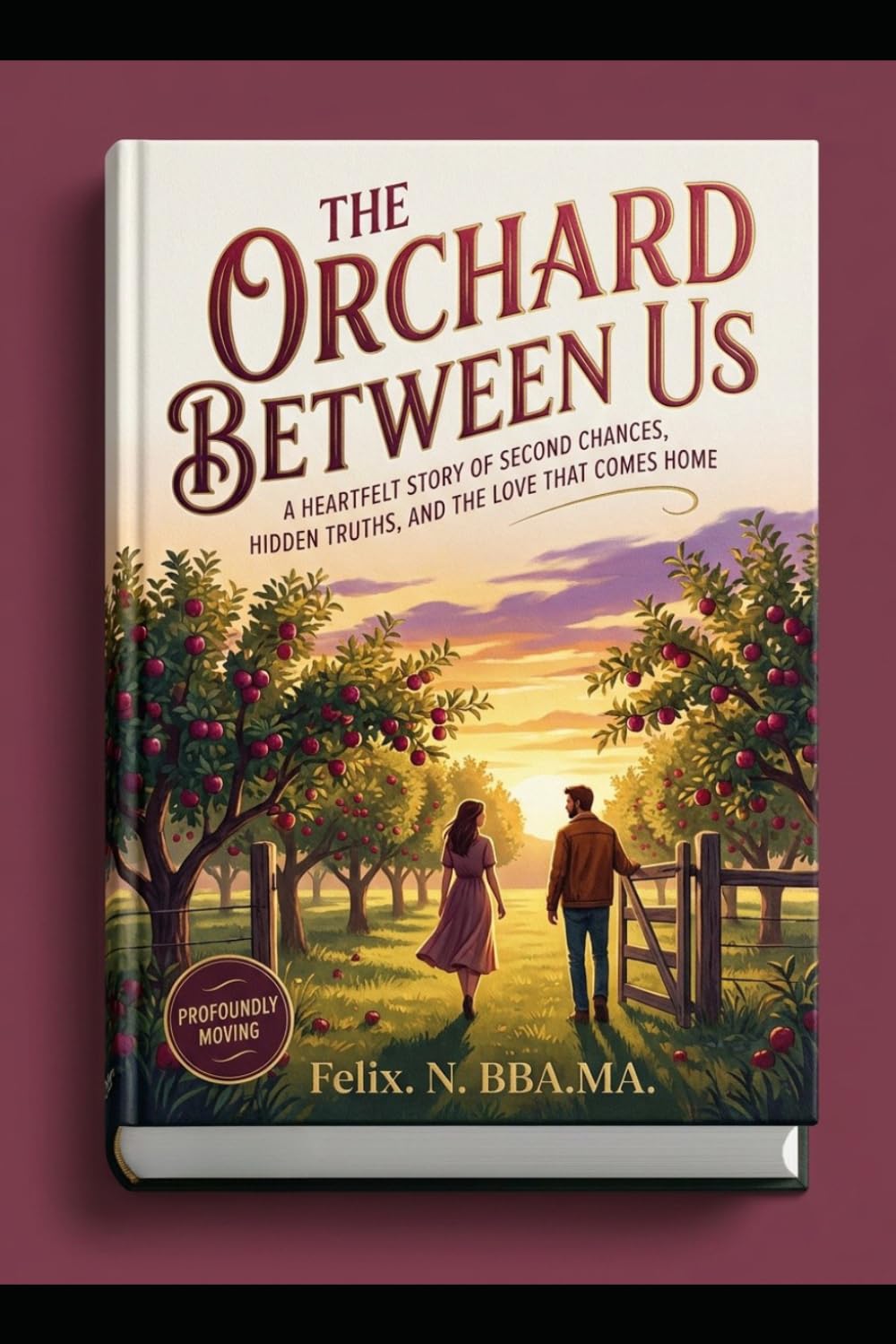 The Orchard Between US: : A Heartfelt Story of Second Chances, Hidden Truths, and the Love That Comes Home