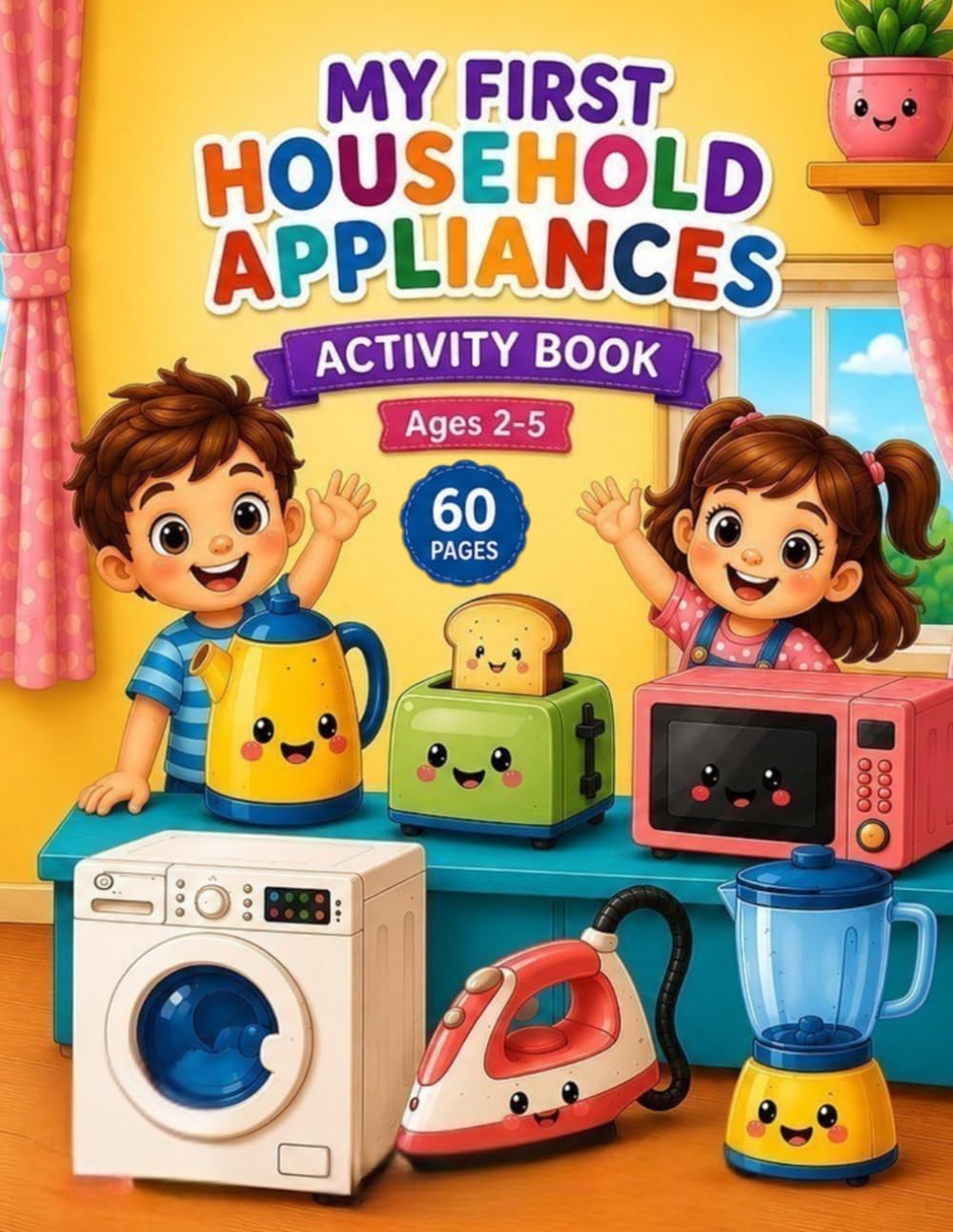 MY FIRST HOUSEHOLD APPLIANCES: ACTIVITY BOOK FOR KIDS AGES 2-5 (My First Learning Books)