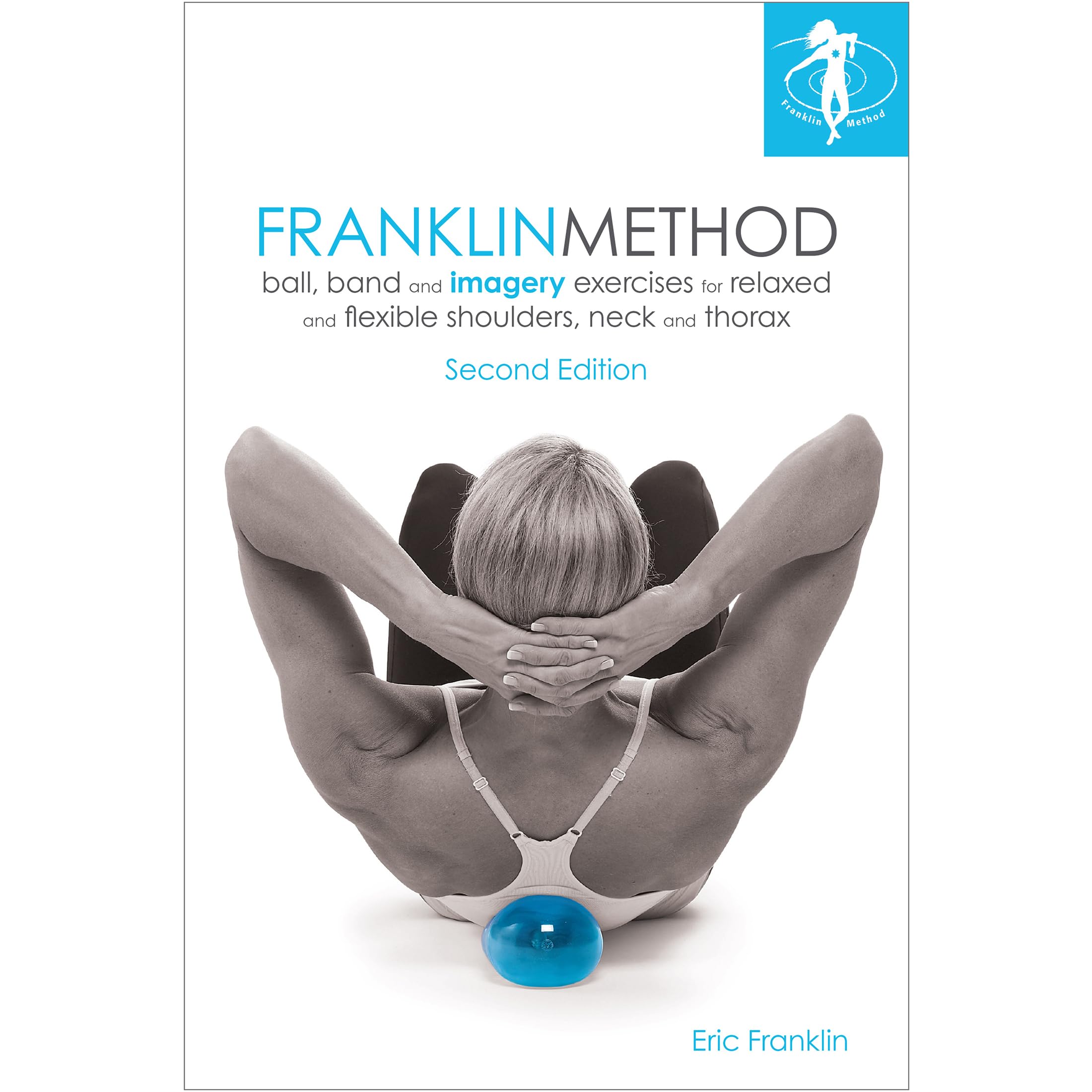 Franklin Method® Exercices de balle, de bande et d'imagerie pour épaules détendues et flexibles, cou et thorax