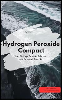 Hydrogen Peroxide Compact Your 60-Page Guide to Safe Use and Potential Benefits