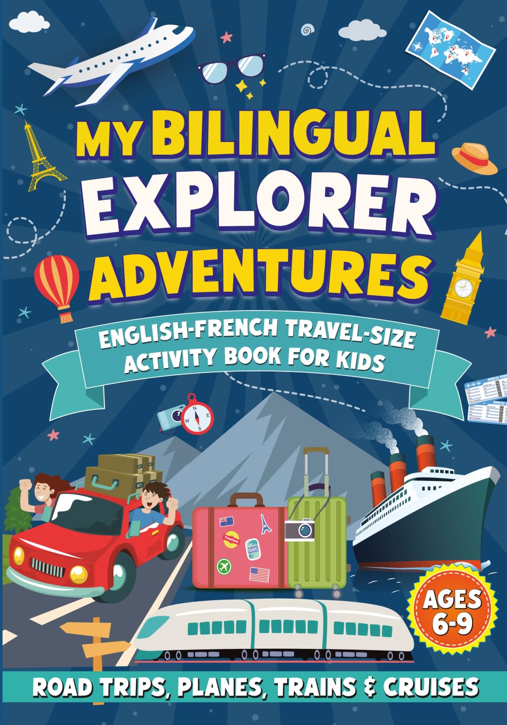 My Bilingual Explorer Adventures: English-French Travel-Size Activity Book for Kids Ages 6-9 (Road Trips, Planes, Trains & Cruises)