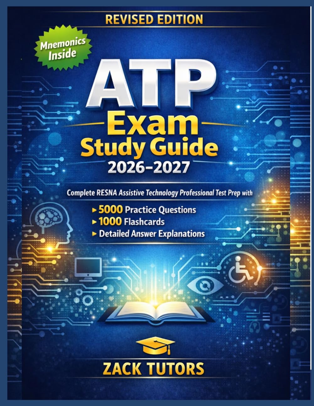 ATP Exam Study Guide 2026–2027: Complete RESNA Assistive Technology Professional Test Prep with 5000 Practice Questions 1000 Flashcards and Detailed Answer Explanations