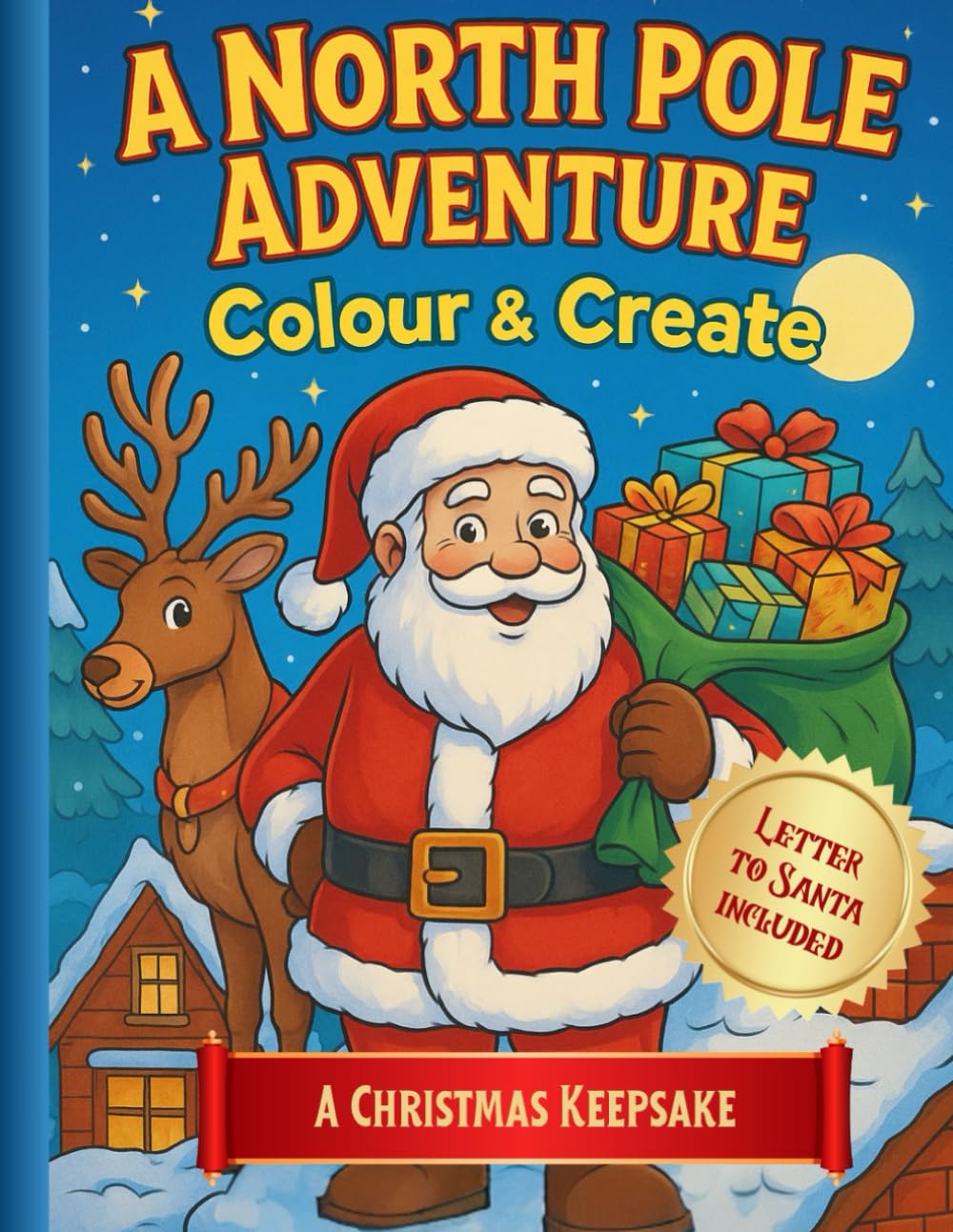 A North Pole Adventure: Colour & Create: A magical Christmas colouring and story-making book.