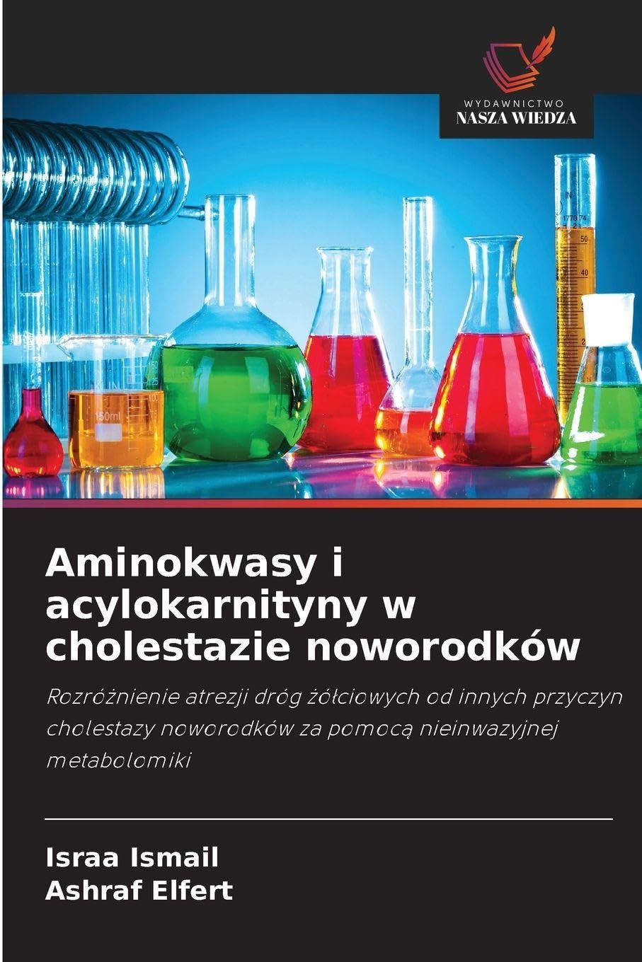 Aminokwasy i acylokarnityny w cholestazie noworodków: Rozró¿nienie atrezji dróg ¿ó¿ciowych od innych przyczyn cholestazy noworodków za pomoc¿ nieinwazyjnej metabolomiki