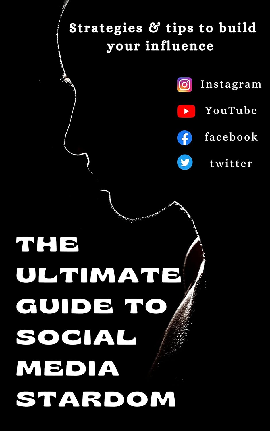 THE ULTIMATE GUIDE TO SOCIAL MEDIA STARDOM STRATERGIES & TIPS TO BUILD
