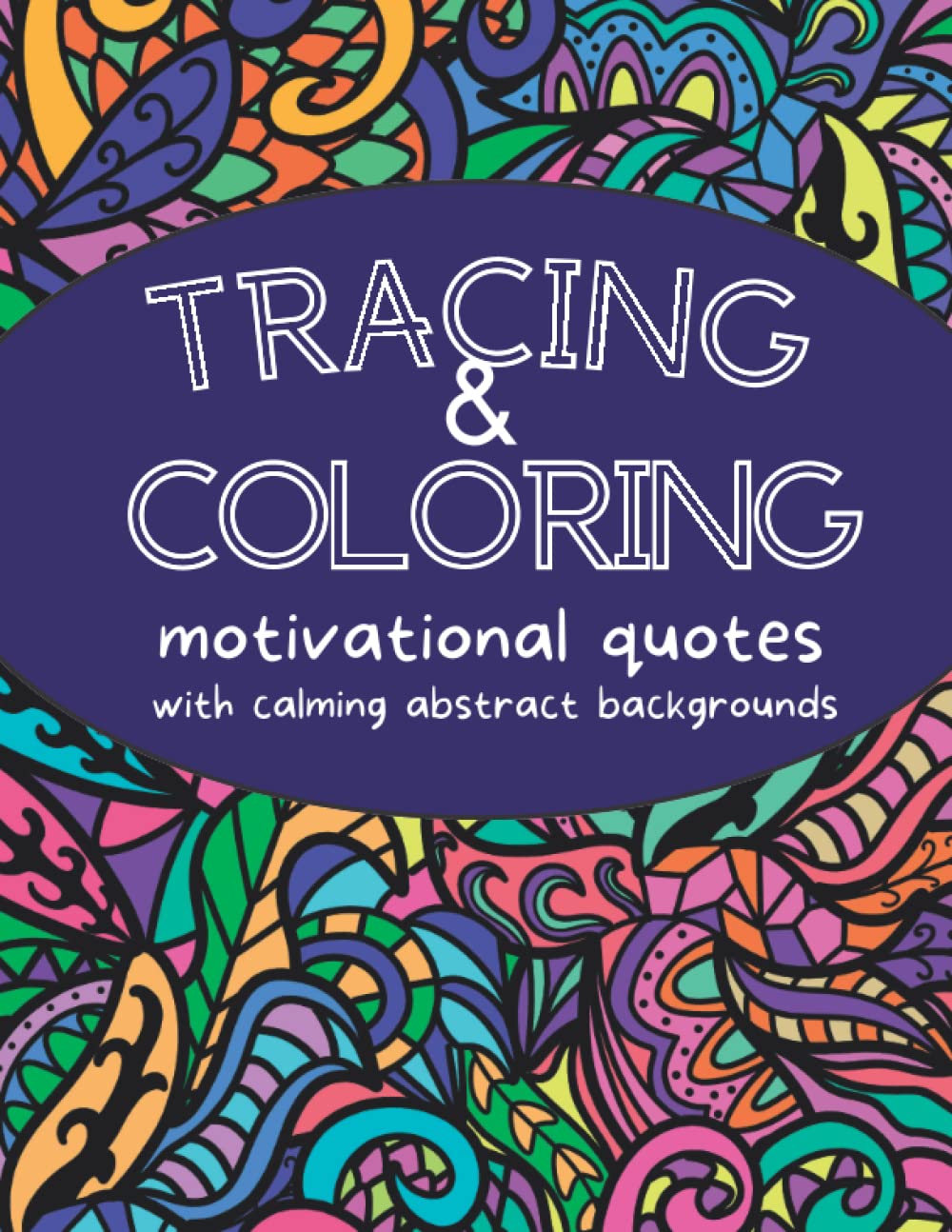 Tracing and Coloring Motivational Quotes With Calming Abstract Backgrounds: Positive Quote Tracing Book For Adults
