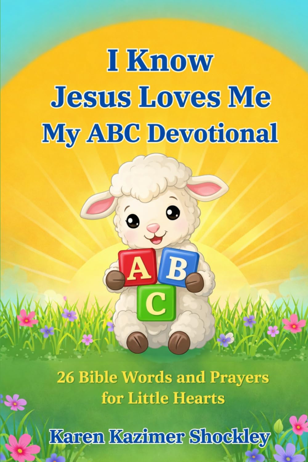 I Know Jesus Loves Me: My ABC Devotional: 26 Bible Words for Little Hearts