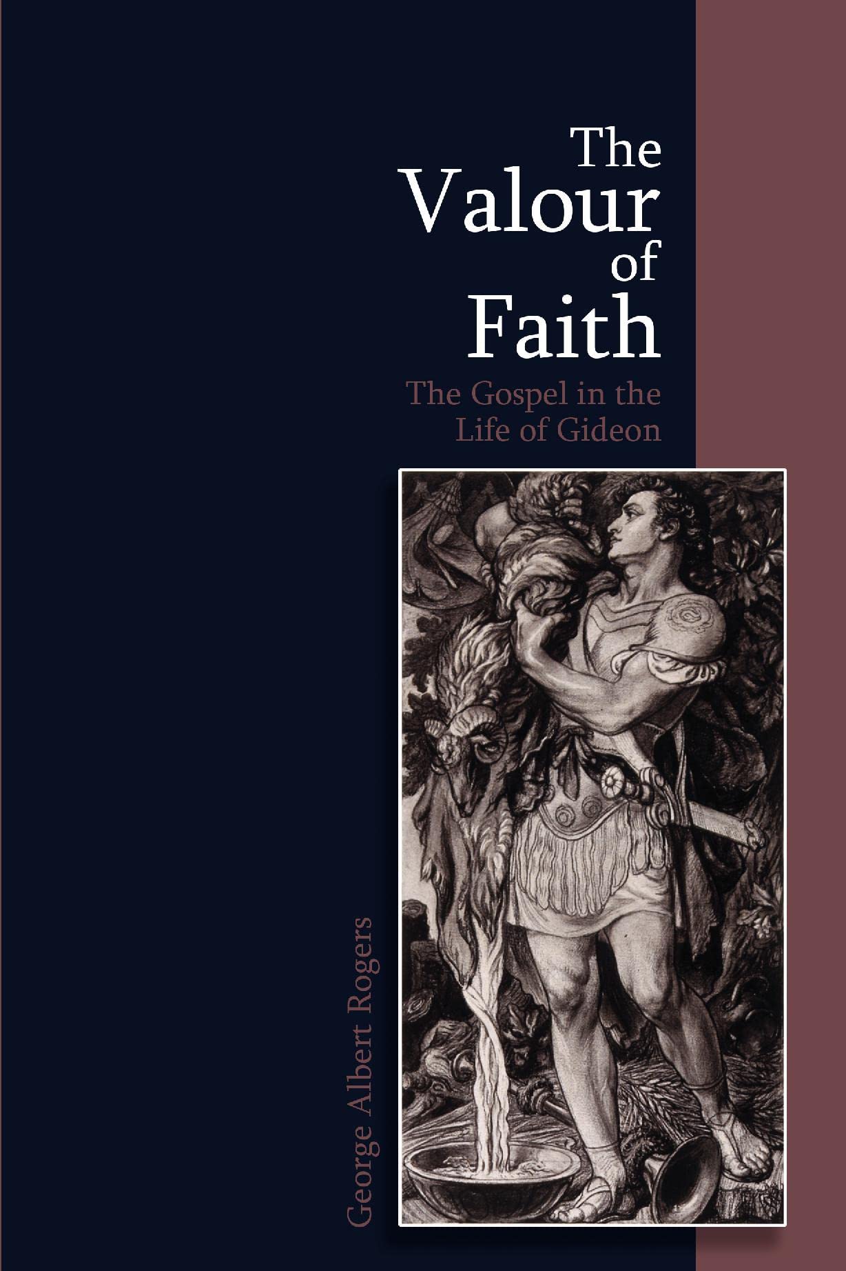 The Valour of Faith: The Gospel in the Life of Gideon