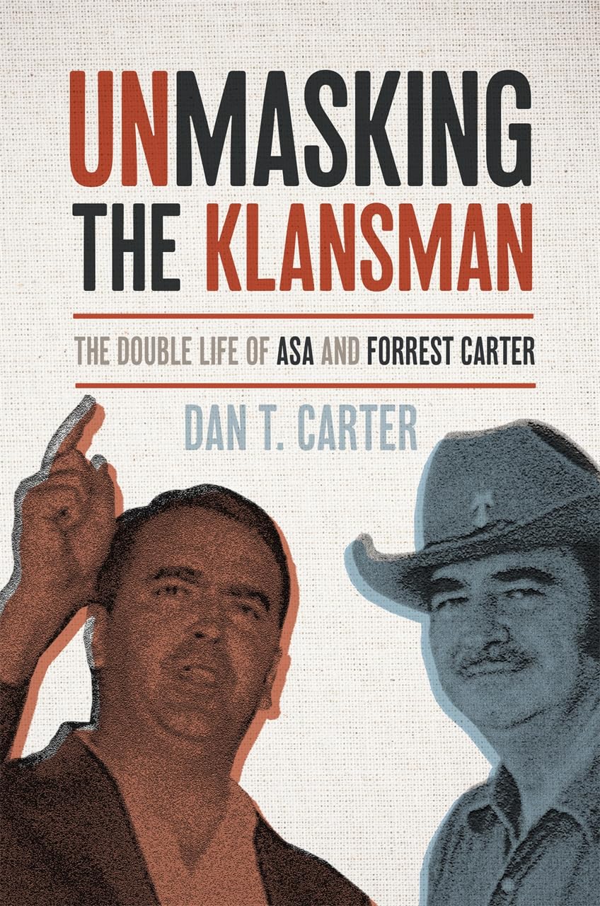 Unmasking the Klansman: The Double Life of Asa and Forrest Carter
