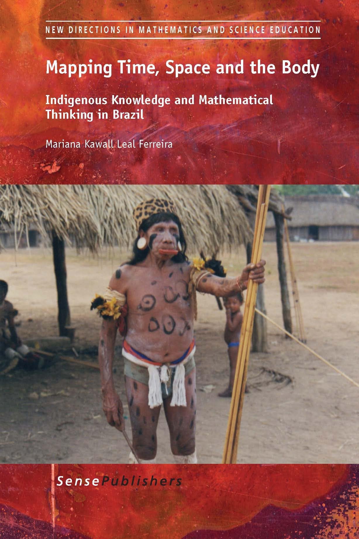 Buy Mapping Time, Space and the Body: Indigenous Knowledge and Mathematical Thinking in Brazil (New Directions in Mathematics and Science Education) — BookShops.in