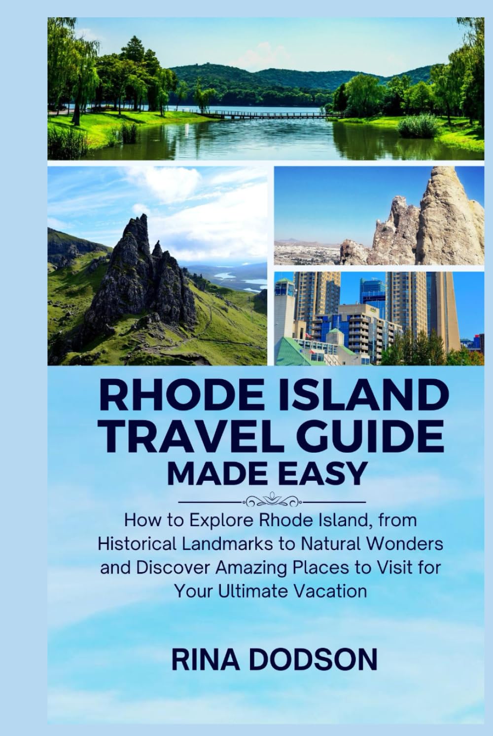 Rhode Island Travel Guide Made Easy: How to Explore Rhode Island, from Historical Landmarks to Natural Wonders and Discover Amazing Places to Visit for Your Ultimate Vacation