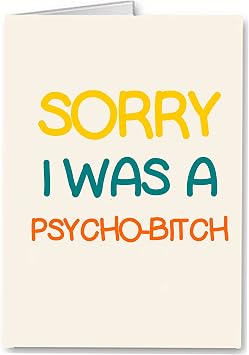 Sorry I Was a Psycho Bitch - Premium Quality Funny Card