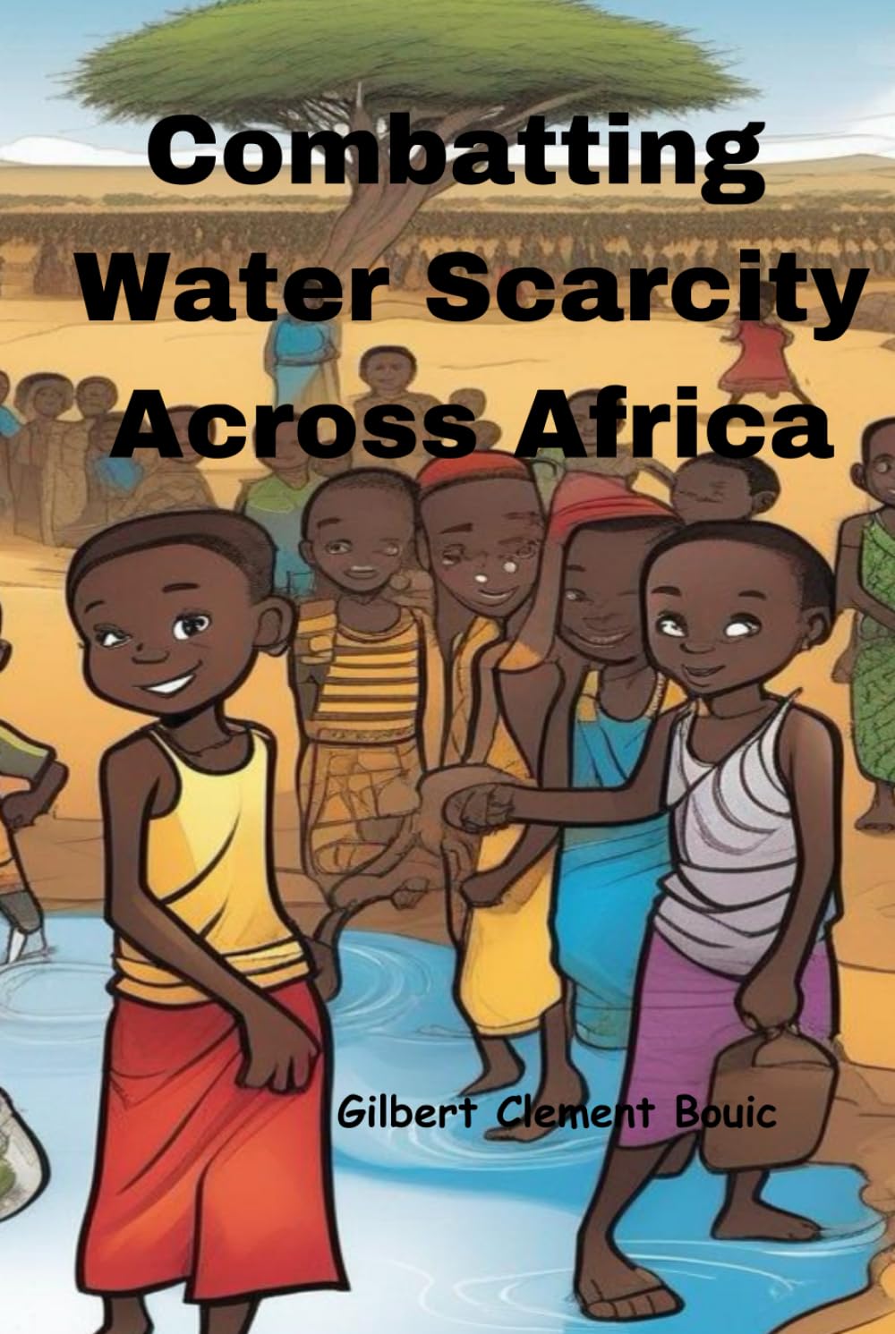 Combatting Water Scarcity in Africa (Combatting Climate Change in Africa)