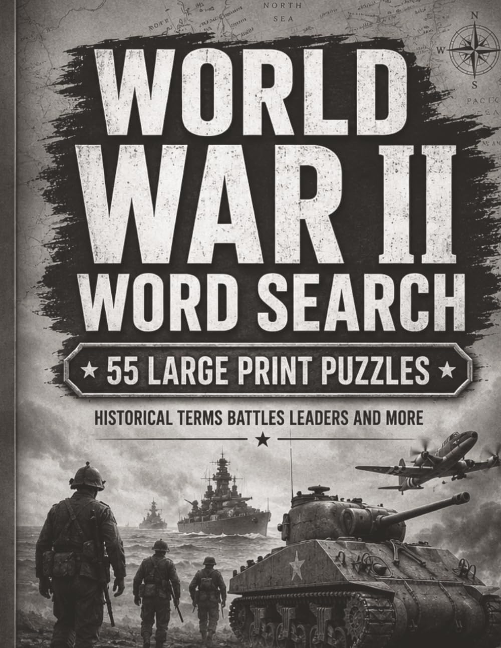World War II Word Search: 55 Large Print Puzzles Featuring Historic Battles, Leaders, Home Front Life, Military Terms, and WWII Events