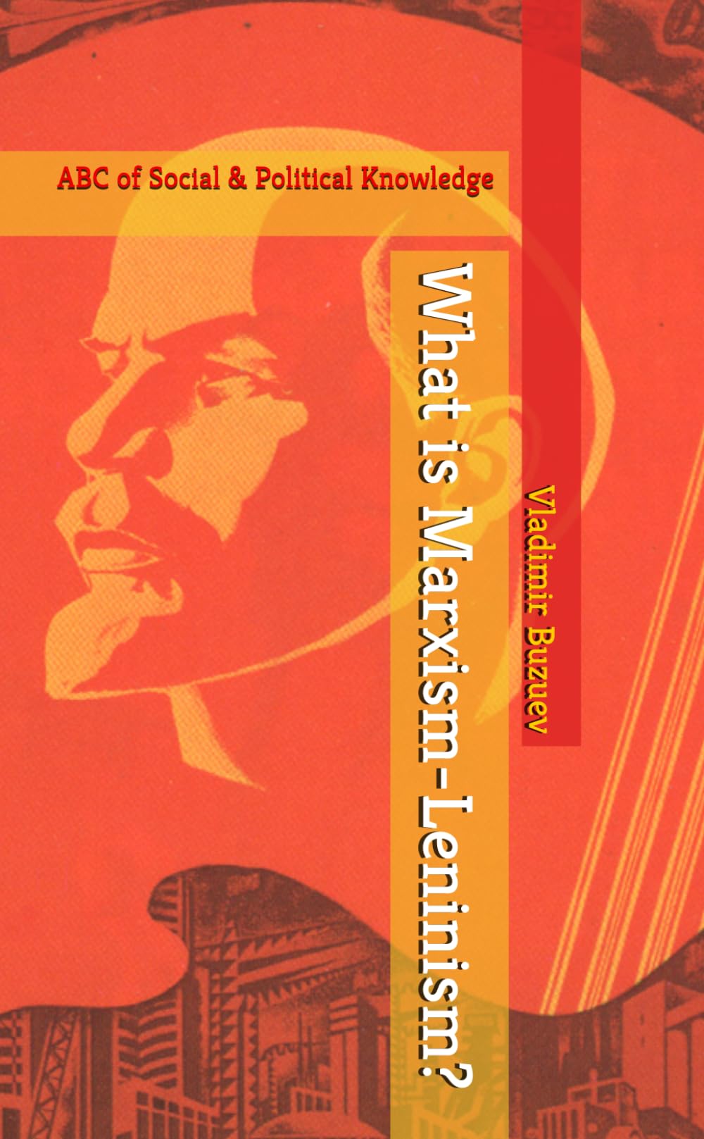 What is Marxism-Leninism?: ABC of Social and Political Knowledge (Marxism Made Cheap)