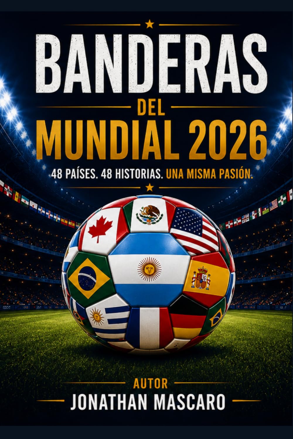 Banderas del Mundial 2026: 48 países. 48 historias. Una misma pasión.