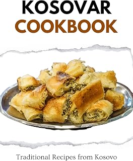Kosovar Cookbook: Traditional Recipes from Kosovo (European food)