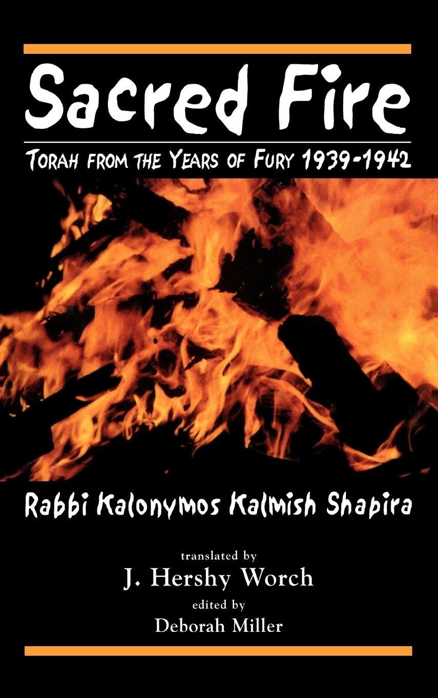 Sacred Fire: Torah from the Years of Fury 1939-1942