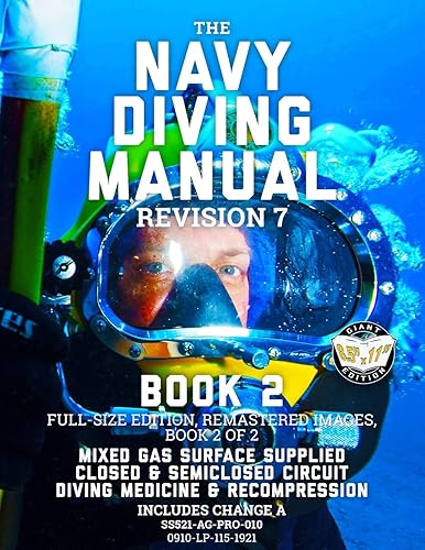 The Navy Diving Manual - Revision 7 - Book 2: Full-Size Edition, Remastered Images, Book 2 of 2: Mixed Gas Surface Supplied, Closed &amp; Semiclosed ... &amp; Recompression (Carlile Military Library)