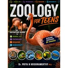 Zoology for Teens The Definitive Guide to Animal Life, Physiology, Behavior, and Biodiversity
