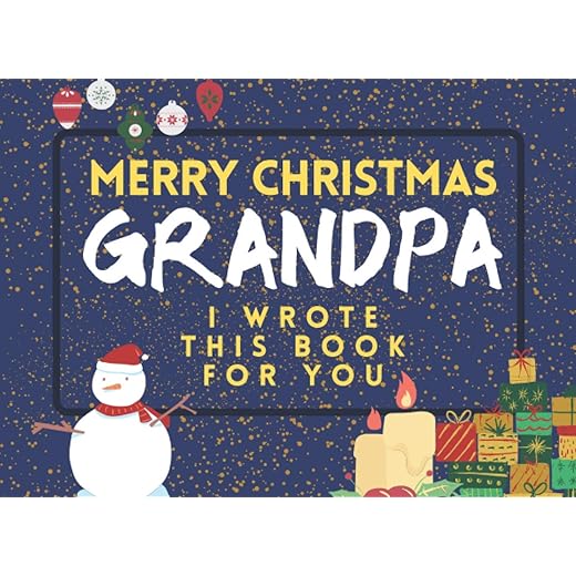 Merry Christmas Grandpa: I Wrote This Book For You: Fill The Blanks For The Perfect Personalised gift From The Kids To Their Grandfather This Christmas
