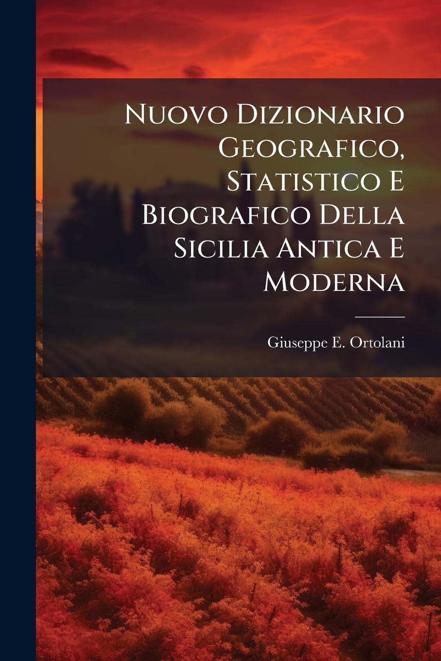 Nuovo Dizionario Geografico, Statistico E Biografico Della Sicilia Antica E Moderna