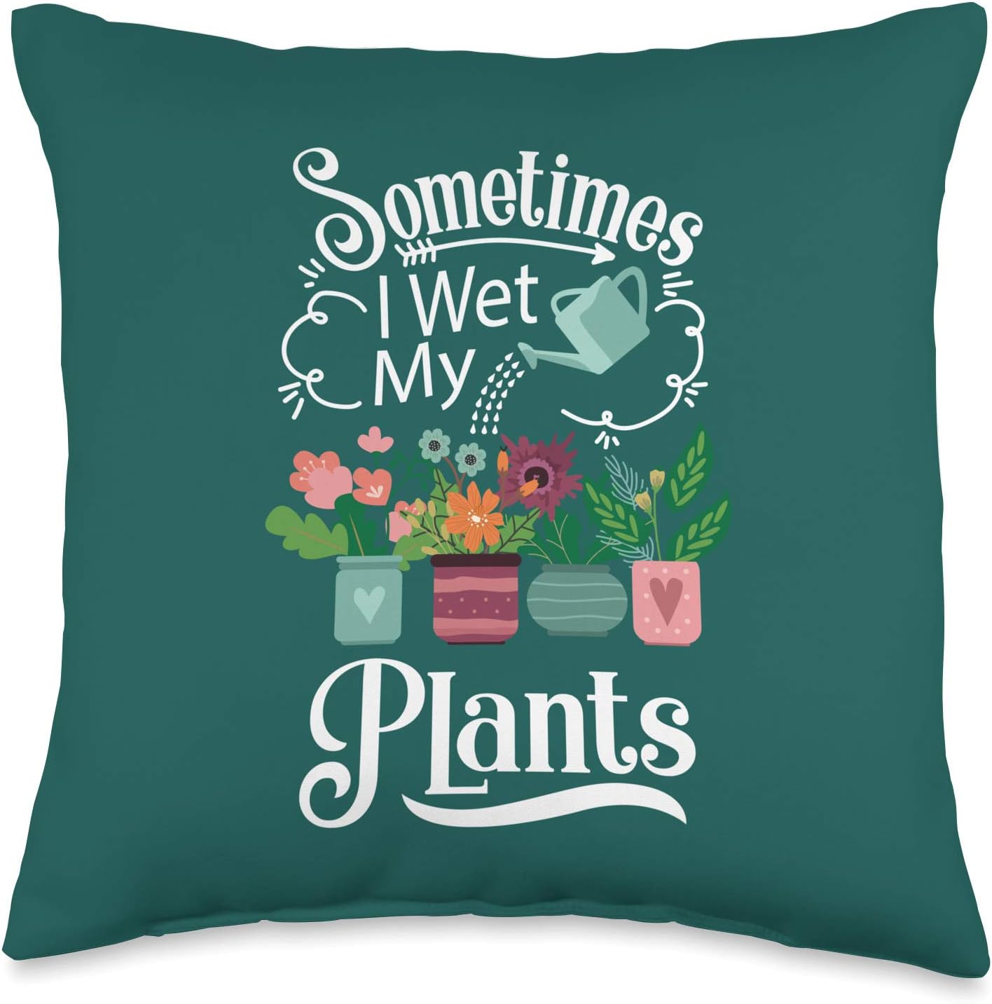 Threadlets GardeningThreadlets Gardening Sometimes I Wet My Plants Design-Funny Gardening Gift Throw Pillow, 16x16, Multicolor