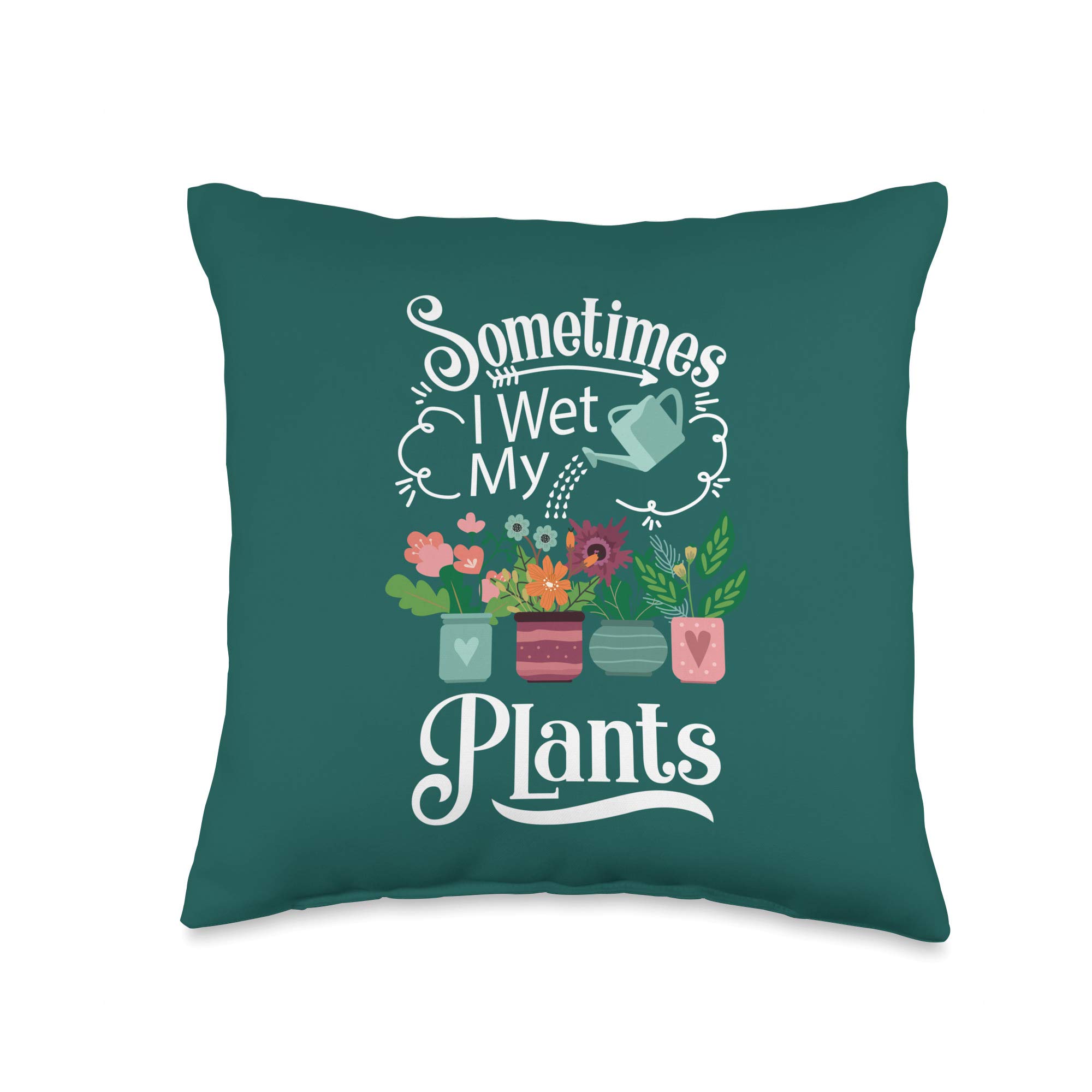 Threadlets GardeningThreadlets Gardening Sometimes I Wet My Plants Design-Funny Gardening Gift Throw Pillow, 16x16, Multicolor