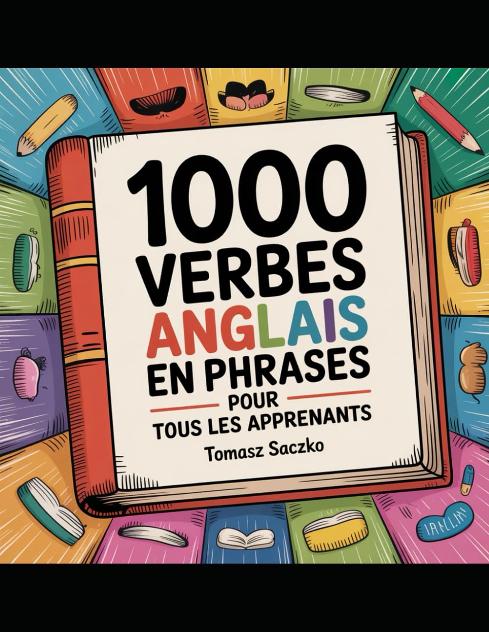 1000 Verbes Anglais en Phrases pour Tous les Apprenants