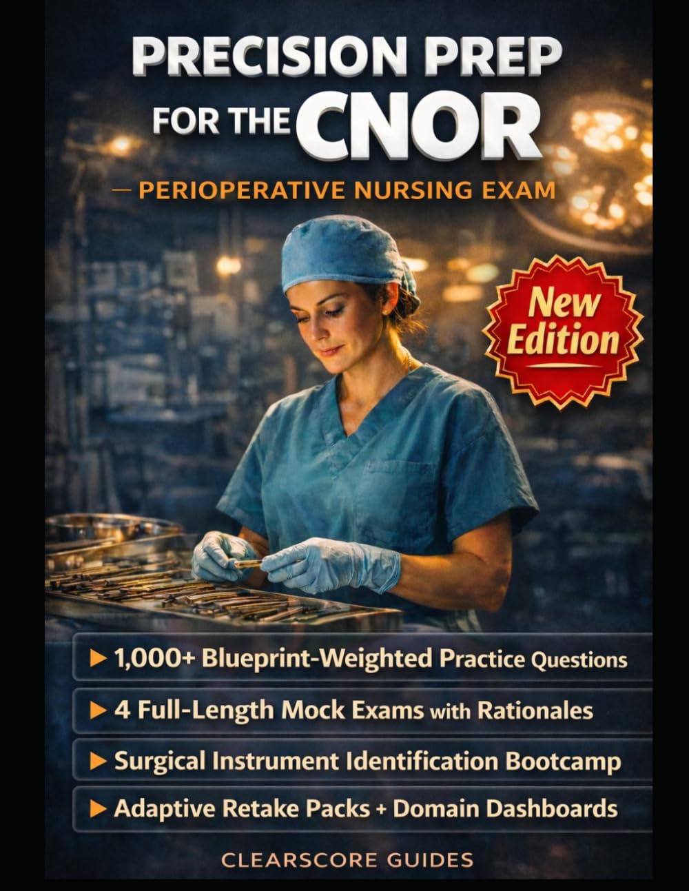 PRECISION PREP FOR THE CNOR® PERIOPERATIVE NURSING EXAM: All CCI® Domains, Surgical Instrument Identification Bootcamp, Sterile Field and Patient ... Exams with Illustrated Answer Explanations