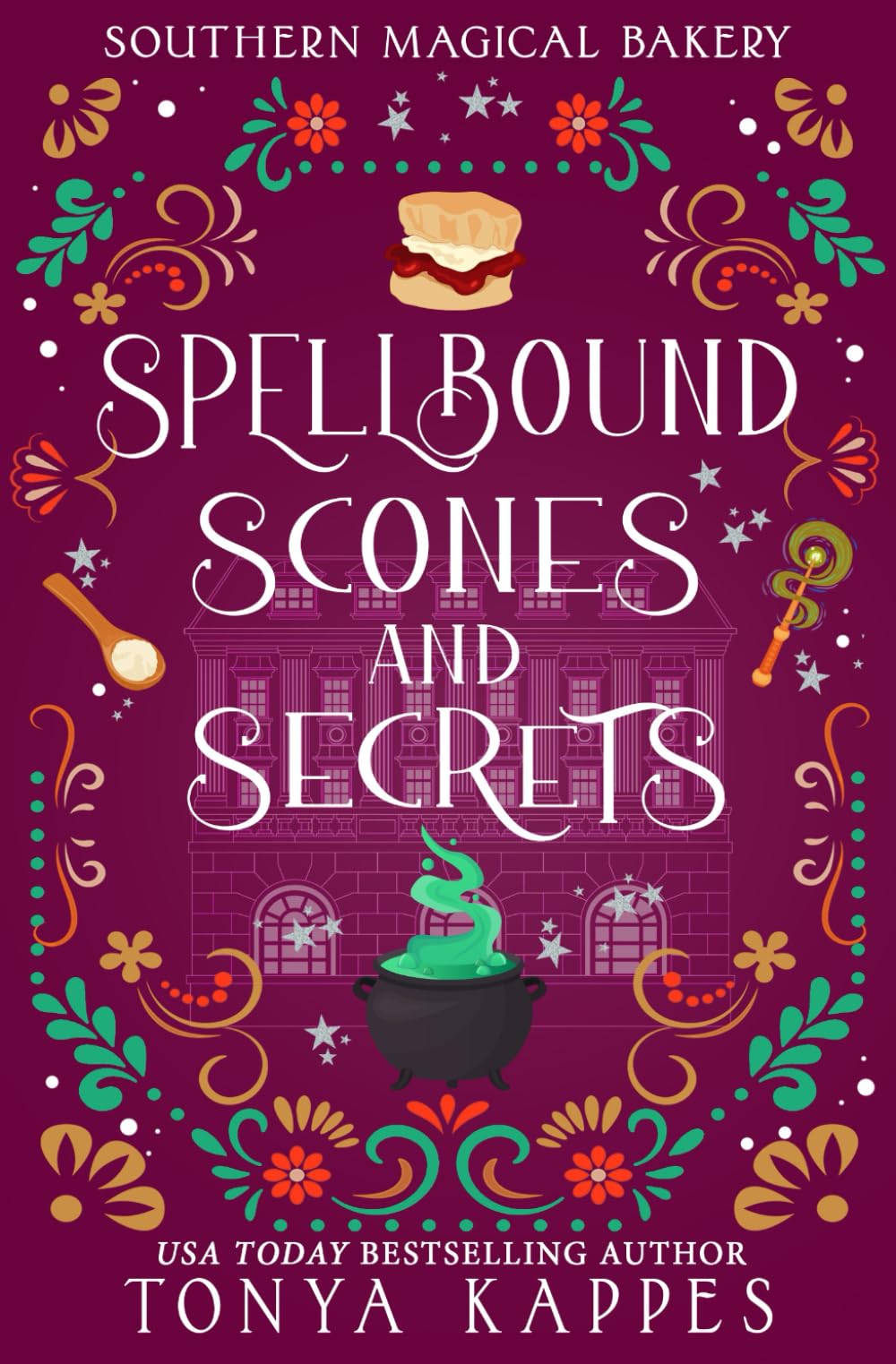 Spellbound, Scones, and Secrets: 1 (Southern Magical Bakery)