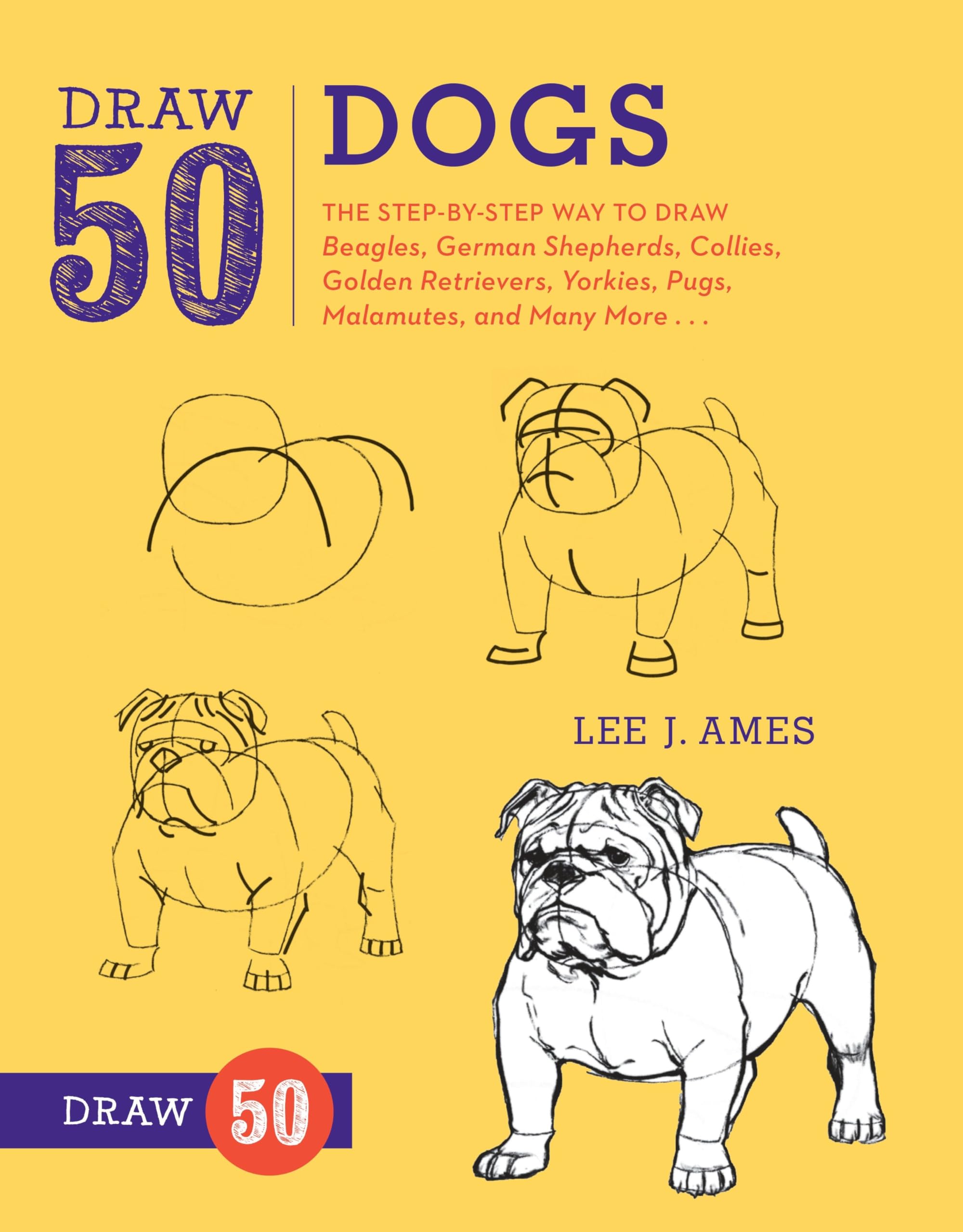 Draw 50 Dogs: The Step-by-Step Way to Draw Beagles, German Shepherds, Collies, Golden Retrievers, Yorkies, Pugs, Malamutes, and Many More... Paperback – September 11, 2012