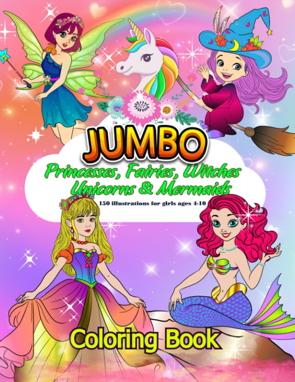 Jumbo Coloring Book for Kids: Princesses, Fairies, Witches, Unicorns & Mermaids with 150 high-quality illustrations for Girls ages 4-10
