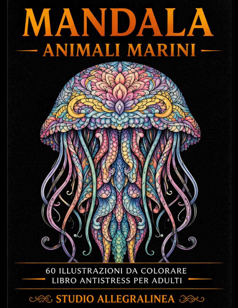 Mandala Animali Marini: 60 illustrazioni da colorare in stile mandala – libro antistress per adulti