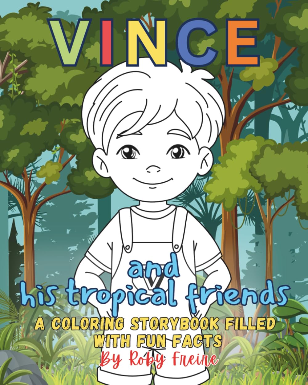 Vince and His Tropical Friends - A Coloring Storybook Filled With Fun Facts: Read, Color and Learn about the animal kingdom with this Coloring ... gift for learning, perfect for families.