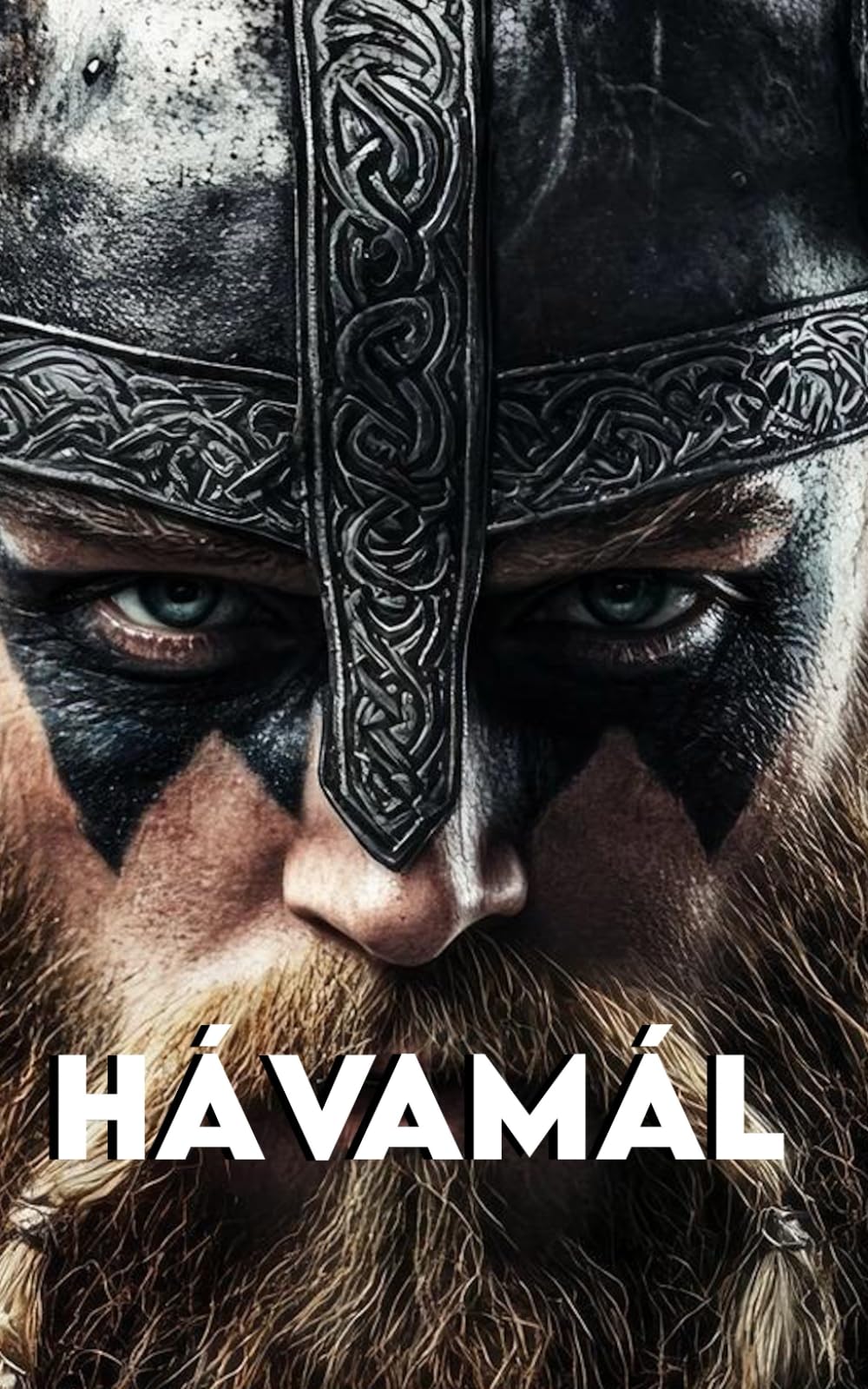 Hávamál: Complete Version + a Path to become a Modern Warrior