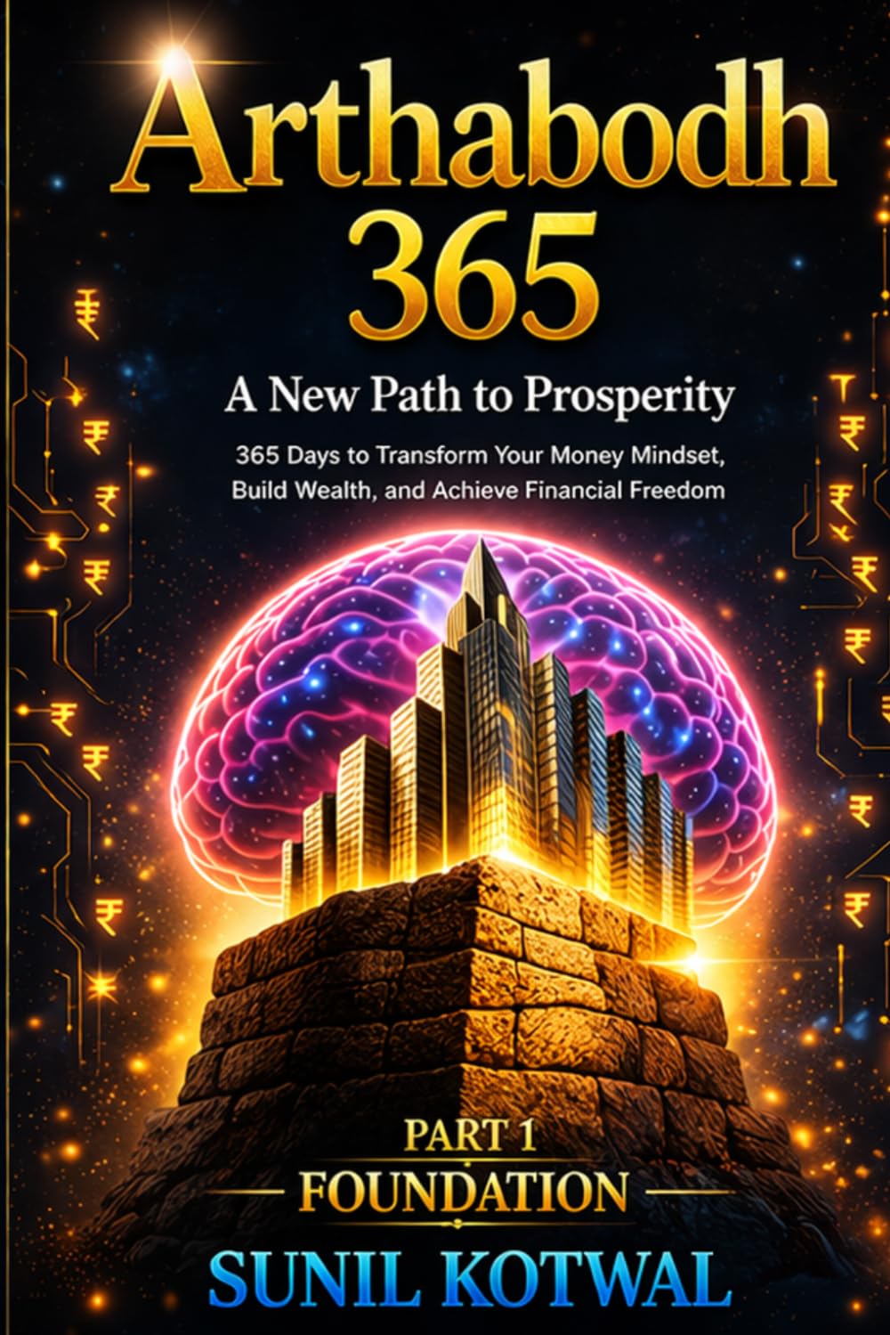 ARTHBODH 365: A New Path to Prosperity :365 Days to Transform Your Money Mindset, Build Wealth, and Achieve Financial Freedom’