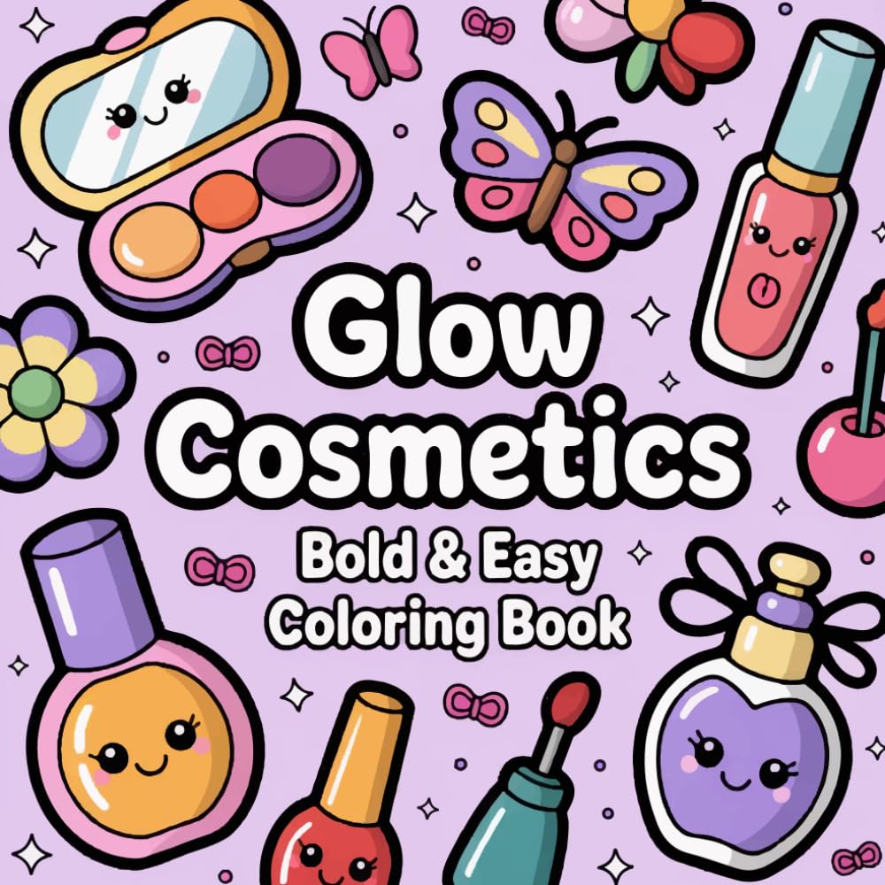 Glow Cosmetics bold & easy Coloring Book for Girls: Relaxing Cosmetic Coloring Pages Created with Bold Lines for All Ages